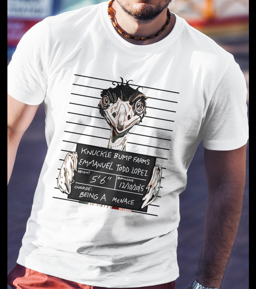 Knuckle Bump Farms Mugshot Emmanuel Todd Lopez Being A Menace T-Shirt