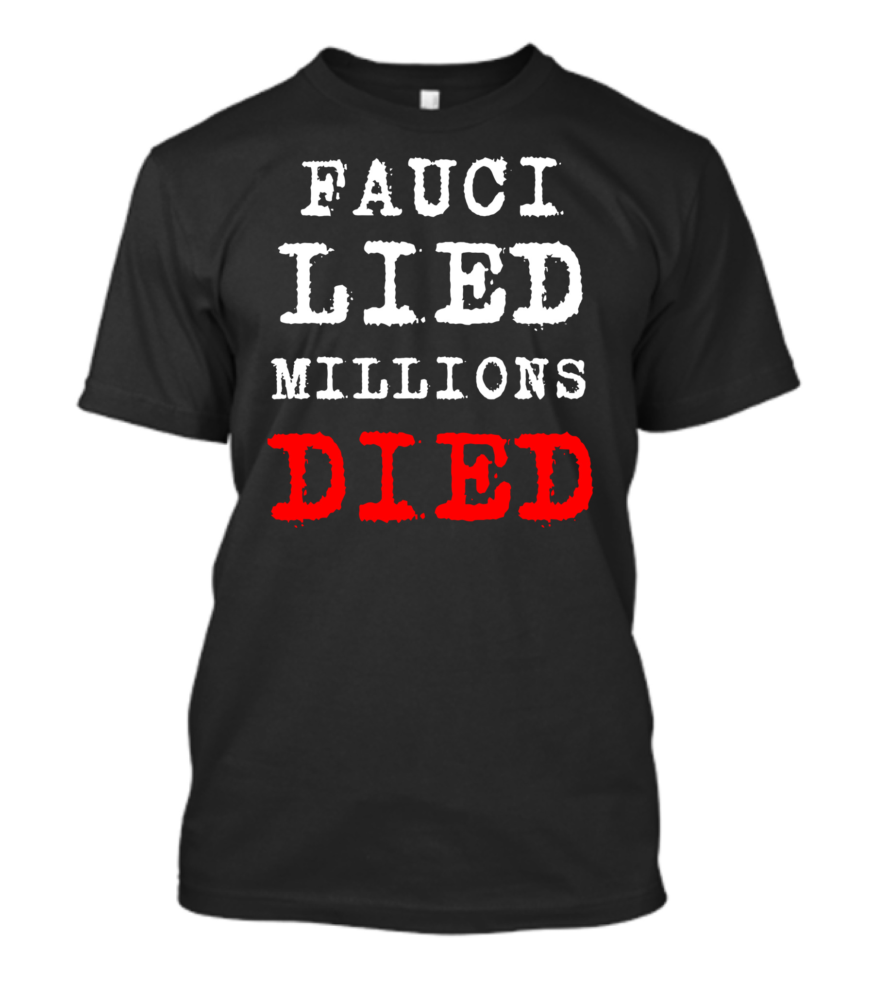 Fauci Lied Millions Died Controversial T-Shirt