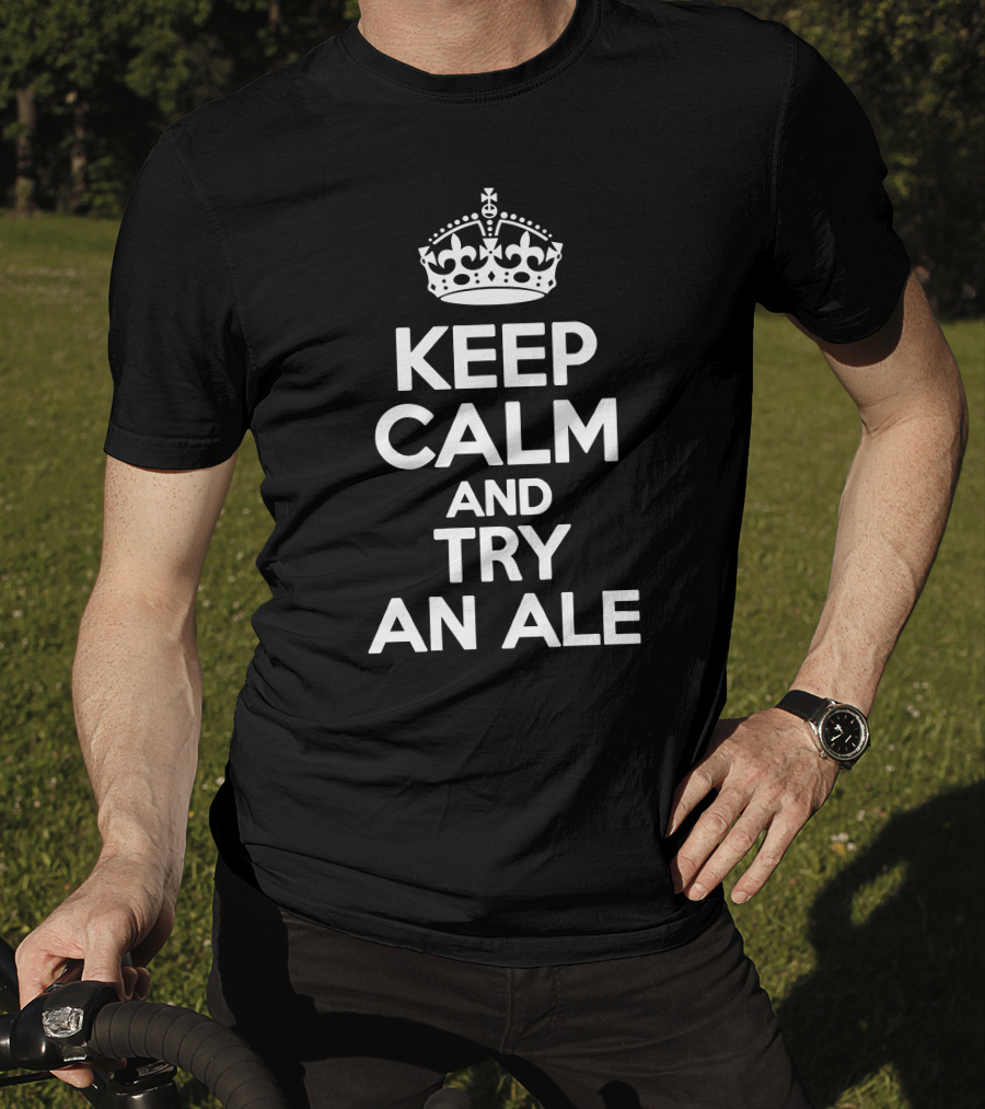 Keep Calm And Try An Ale Crown T-Shirt