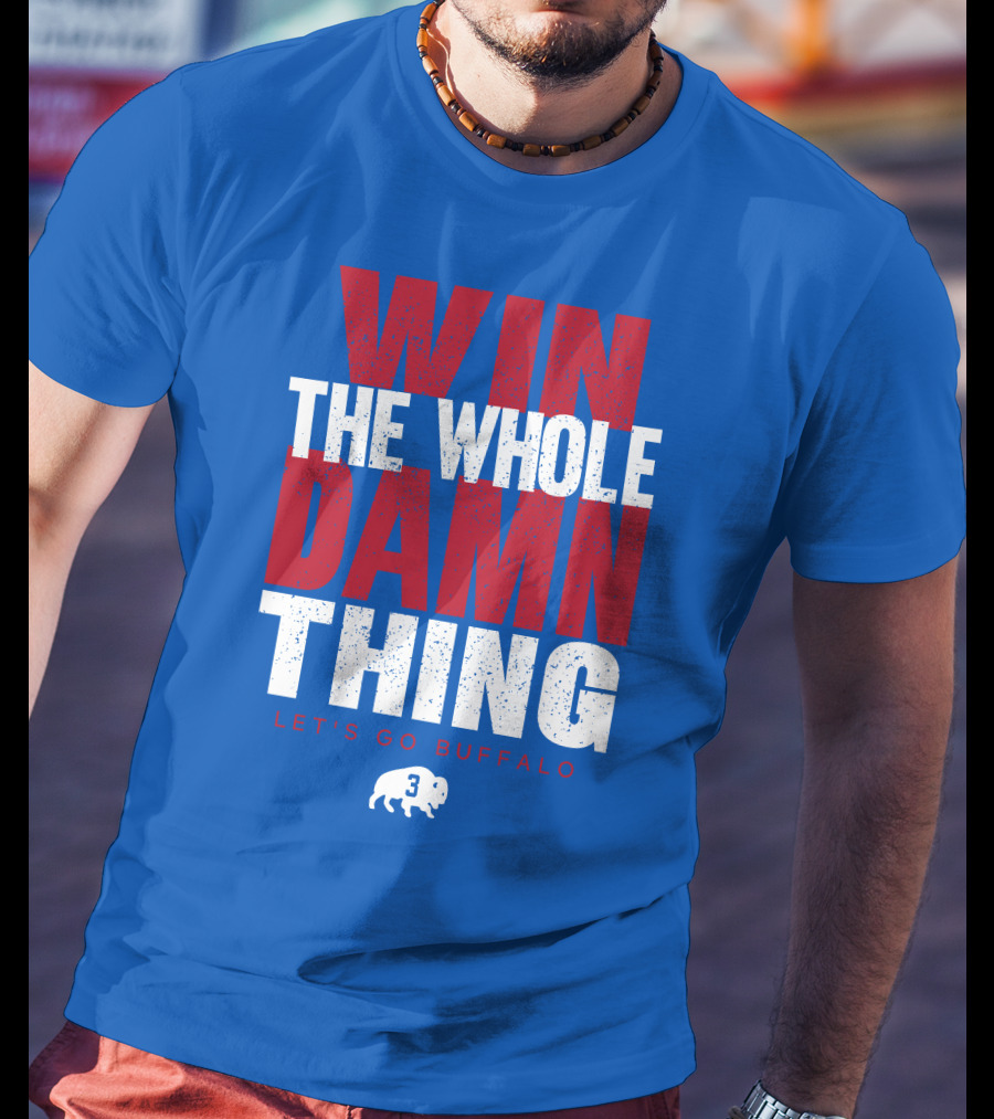 Win The Whole Damn Thing Let's Go Buffalo Store 716 3 Buffalo T-Shirt