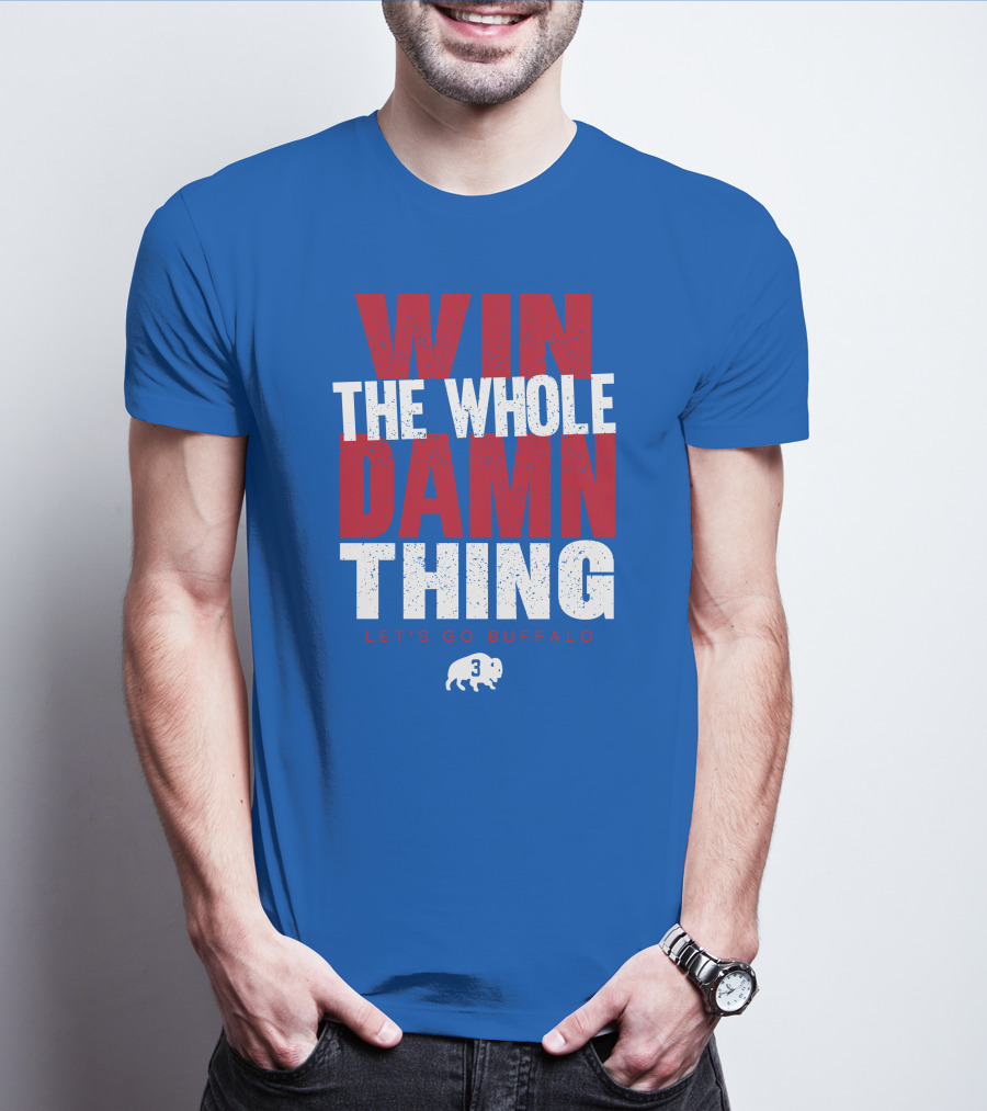 Win The Whole Damn Thing Let's Go Buffalo Store 716 3 Buffalo T-Shirt