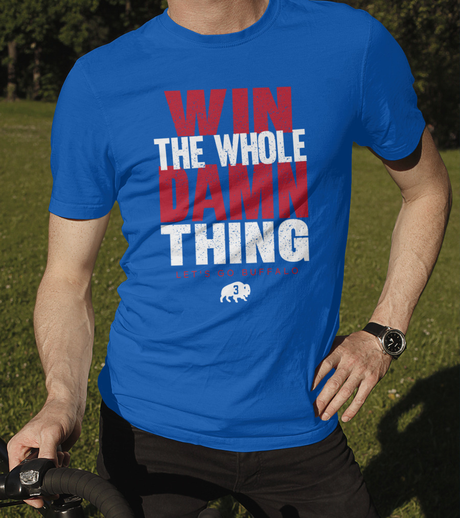 Win The Whole Damn Thing Let's Go Buffalo Store 716 3 Buffalo T-Shirt