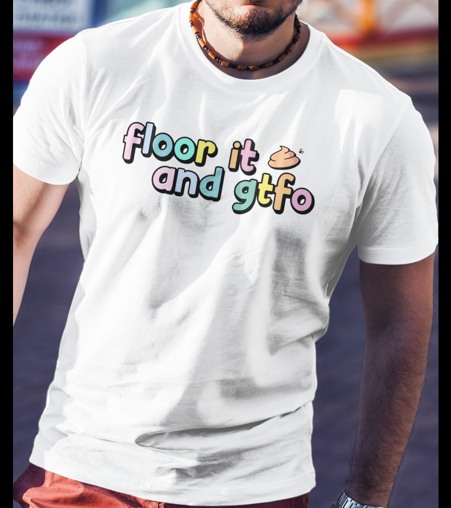 Floor It And Gtfo Poop Emoji T-Shirt