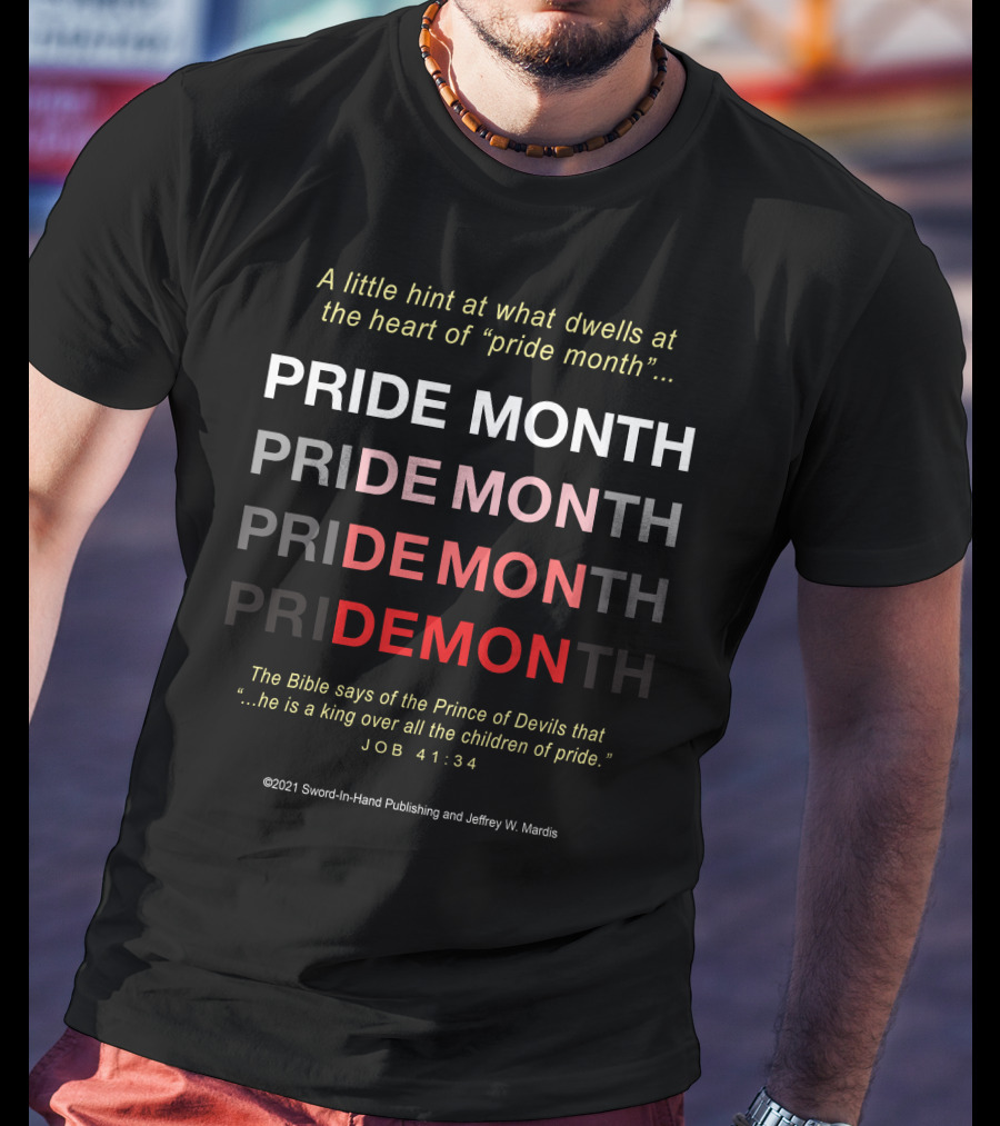 A Little Hint At What Dwells At The Heart Of Pride Month Pride Month Pride Month Pride Month DEMON_JOB 41:34 T-Shirt