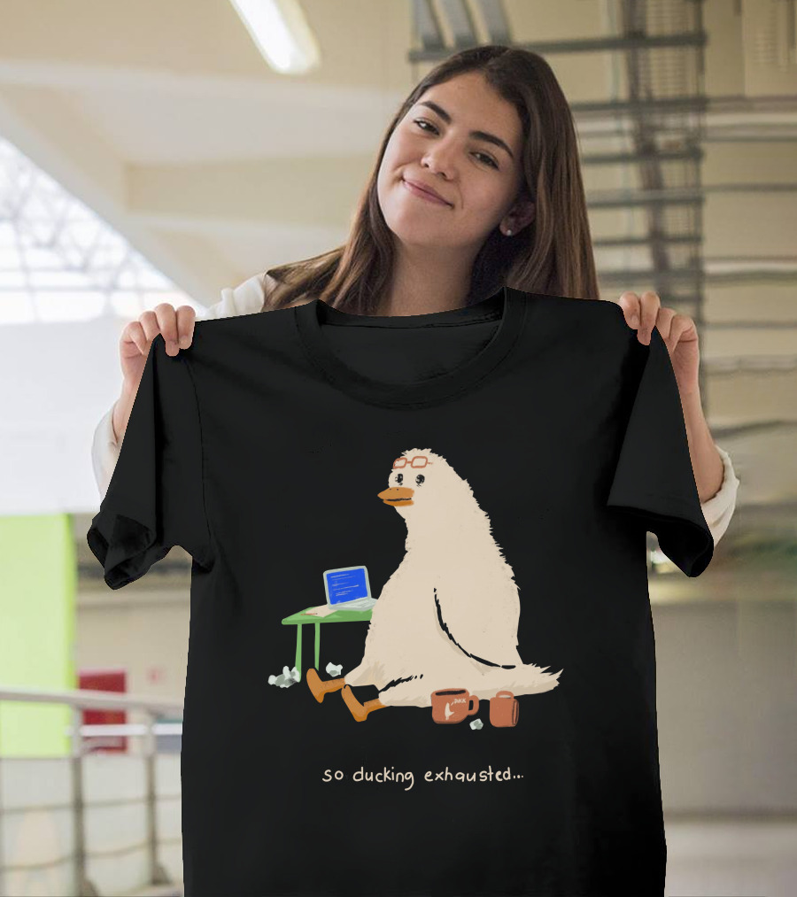 So Ducking Exhausted Coffee Laptop Duck T-Shirt