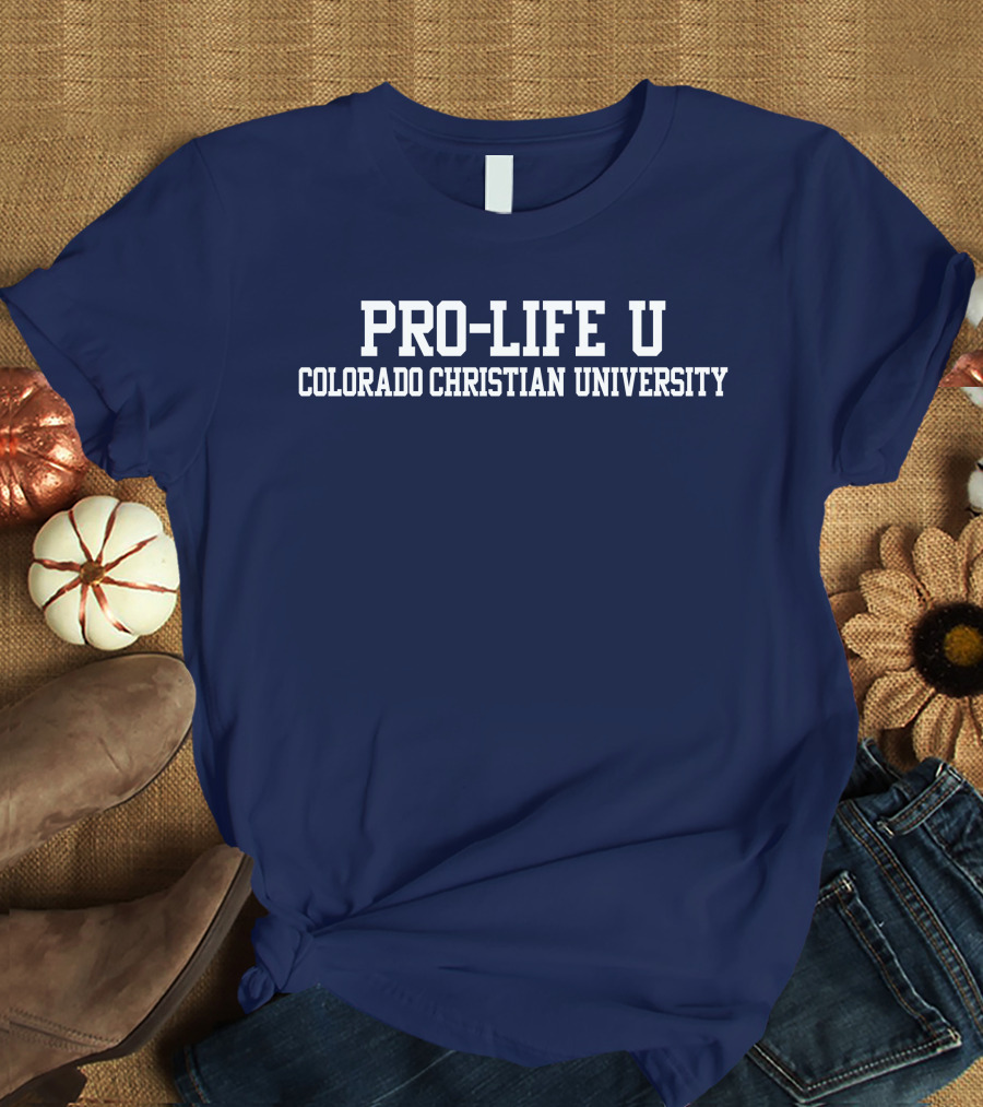 Pro-Life U Colorado Christian University Campus Spirit T-Shirt