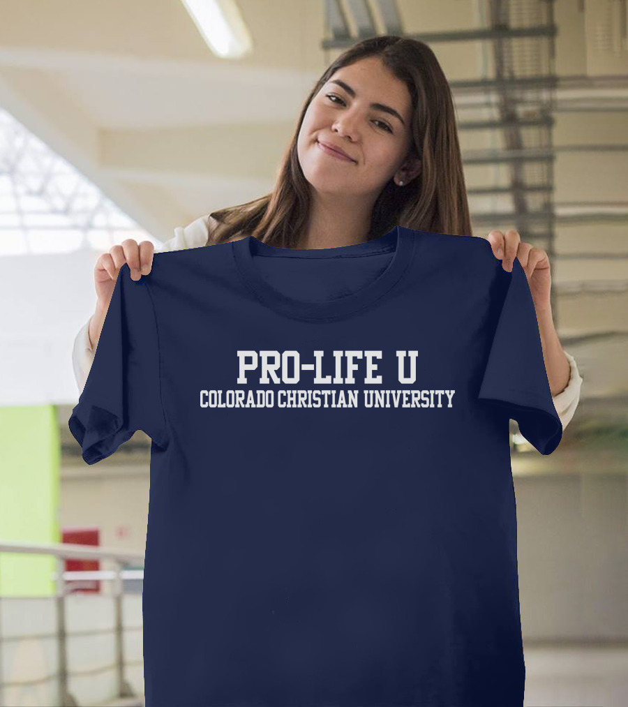 Pro-Life U Colorado Christian University Campus Spirit T-Shirt