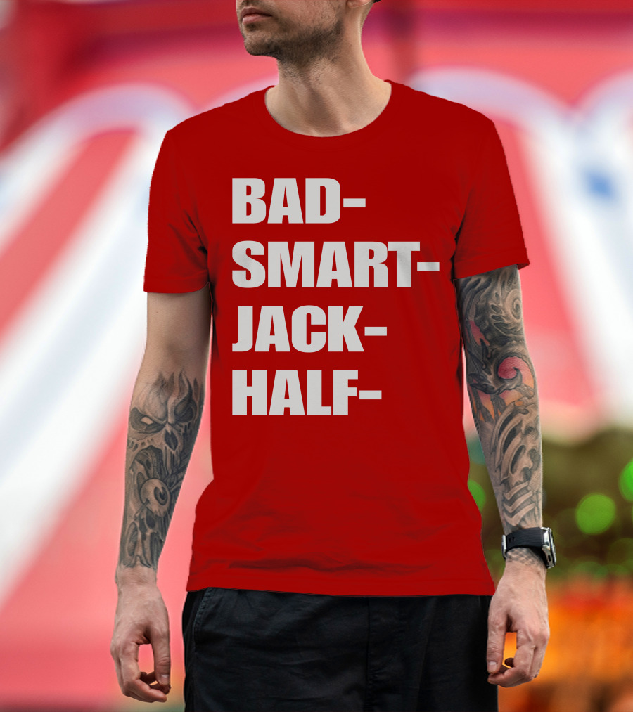 Bad Smart Jack Half T-Shirt