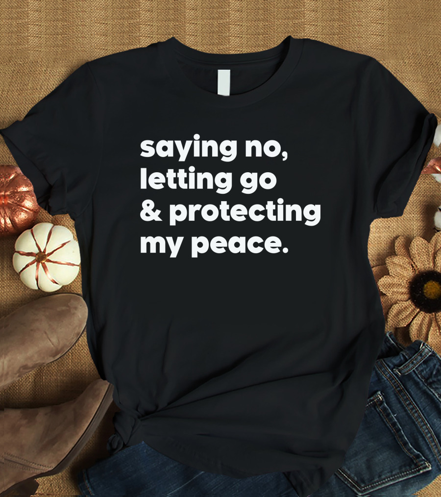 Mahogany Mommies Saying No Letting Go Protecting My Peace T-Shirt