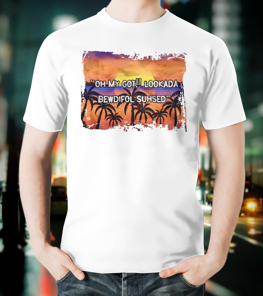 Oh My Got Lookada Bewdifol Suhsed Tropical Sunset With Palm Trees T-Shirt
