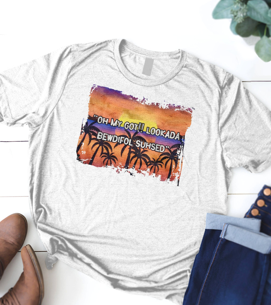 Oh My Got Lookada Bewdifol Suhsed Tropical Sunset With Palm Trees T-Shirt