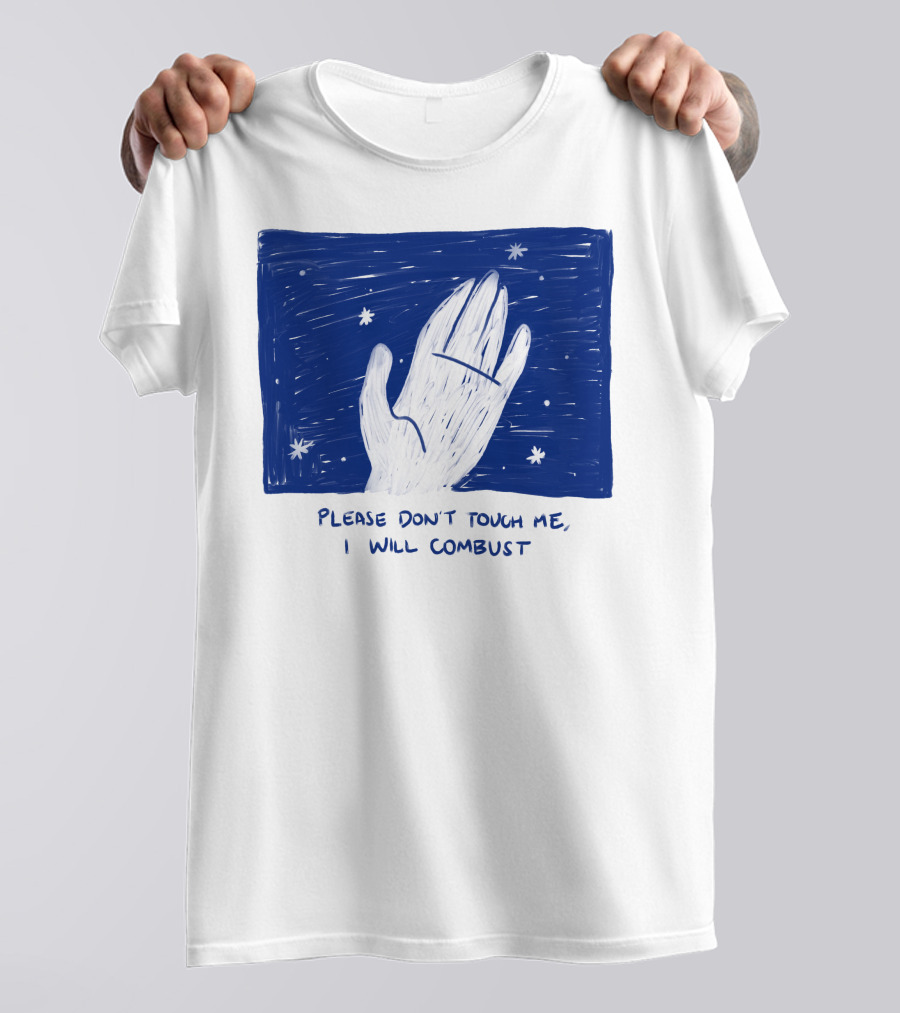 Please Don't Touch Me I Will Combust Hand Among Stars T-Shirt