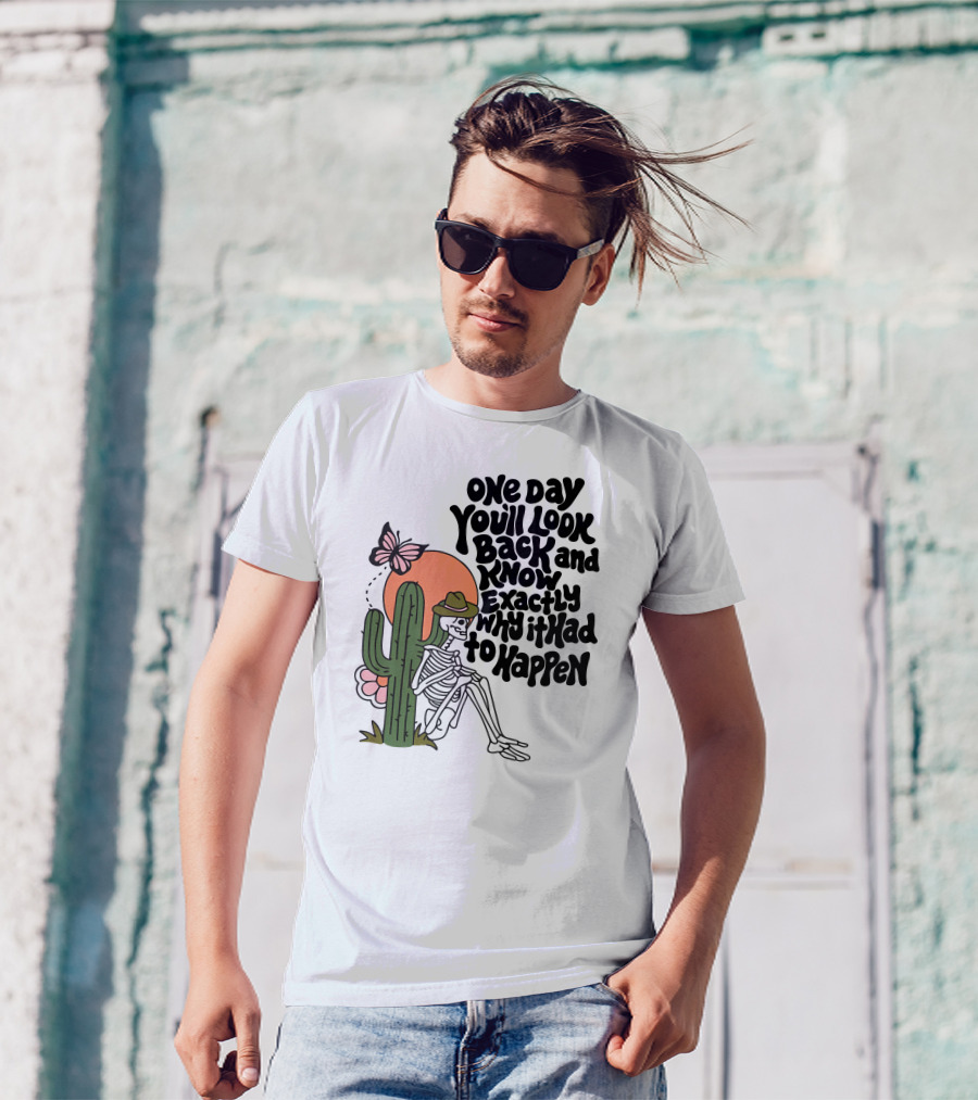 Wicked Clothes One Day You’ll Look Back And Know Exactly Why It Had To Happen Skeleton With Cactus And Butterfly T-Shirt