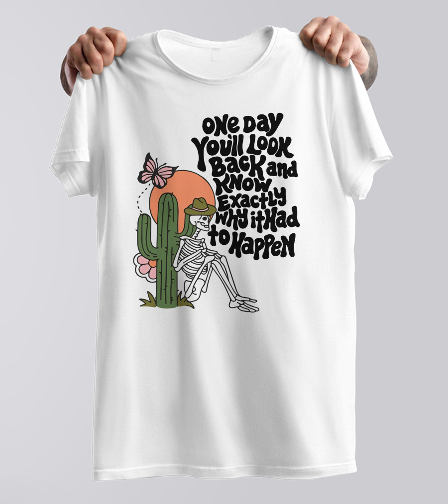 Wicked Clothes One Day You’ll Look Back And Know Exactly Why It Had To Happen Skeleton With Cactus And Butterfly T-Shirt