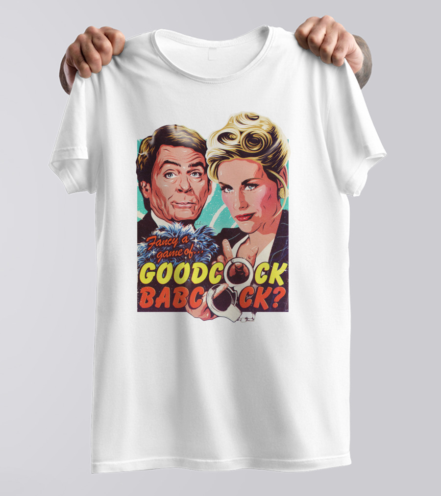 Fancy A Game Of Goodcock Babcock Nordacious T-Shirt