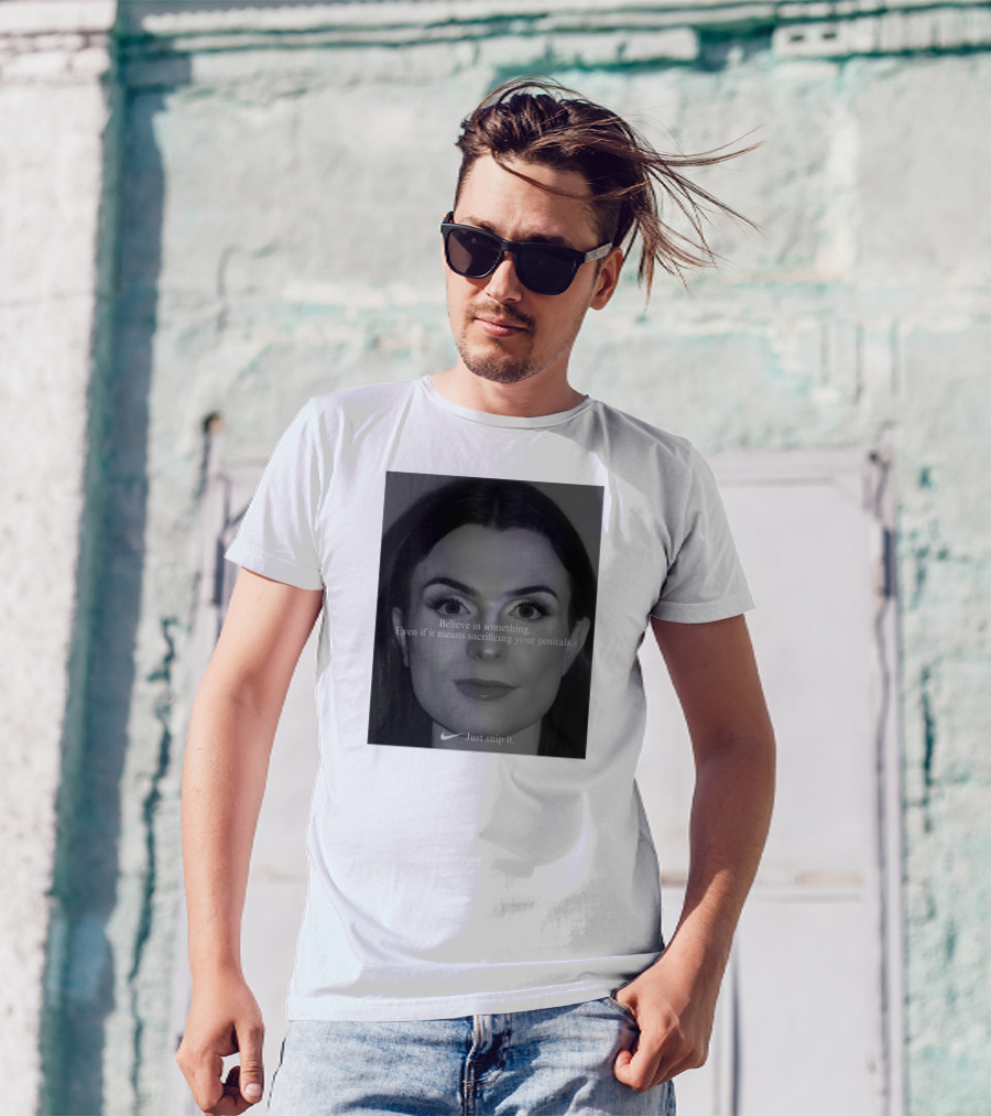 Believe In Something Even If It Means Sacrificing Your Genitals Just Snip It T-Shirt