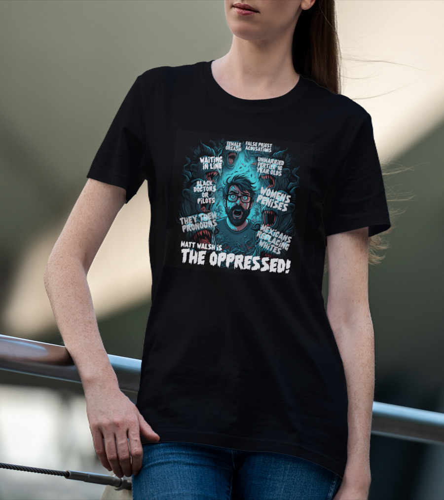 The Serfs Matt Walsh Is The Oppressed False Priest Accusations Women's Penises T-Shirt