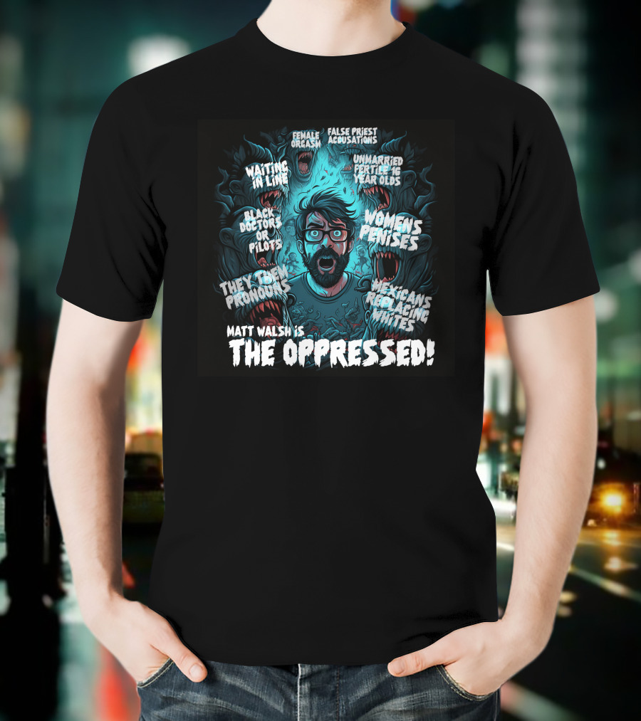 The Serfs Matt Walsh Is The Oppressed False Priest Accusations Women's Penises T-Shirt