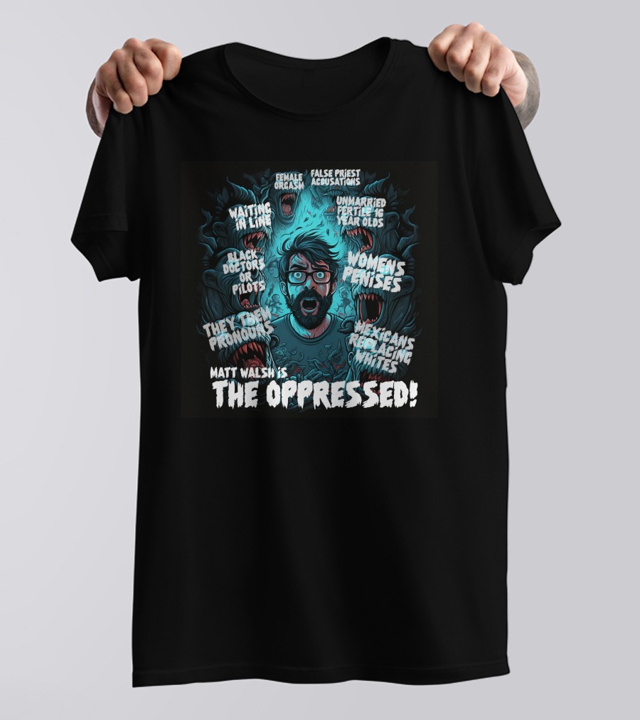 The Serfs Matt Walsh Is The Oppressed False Priest Accusations Women's Penises T-Shirt