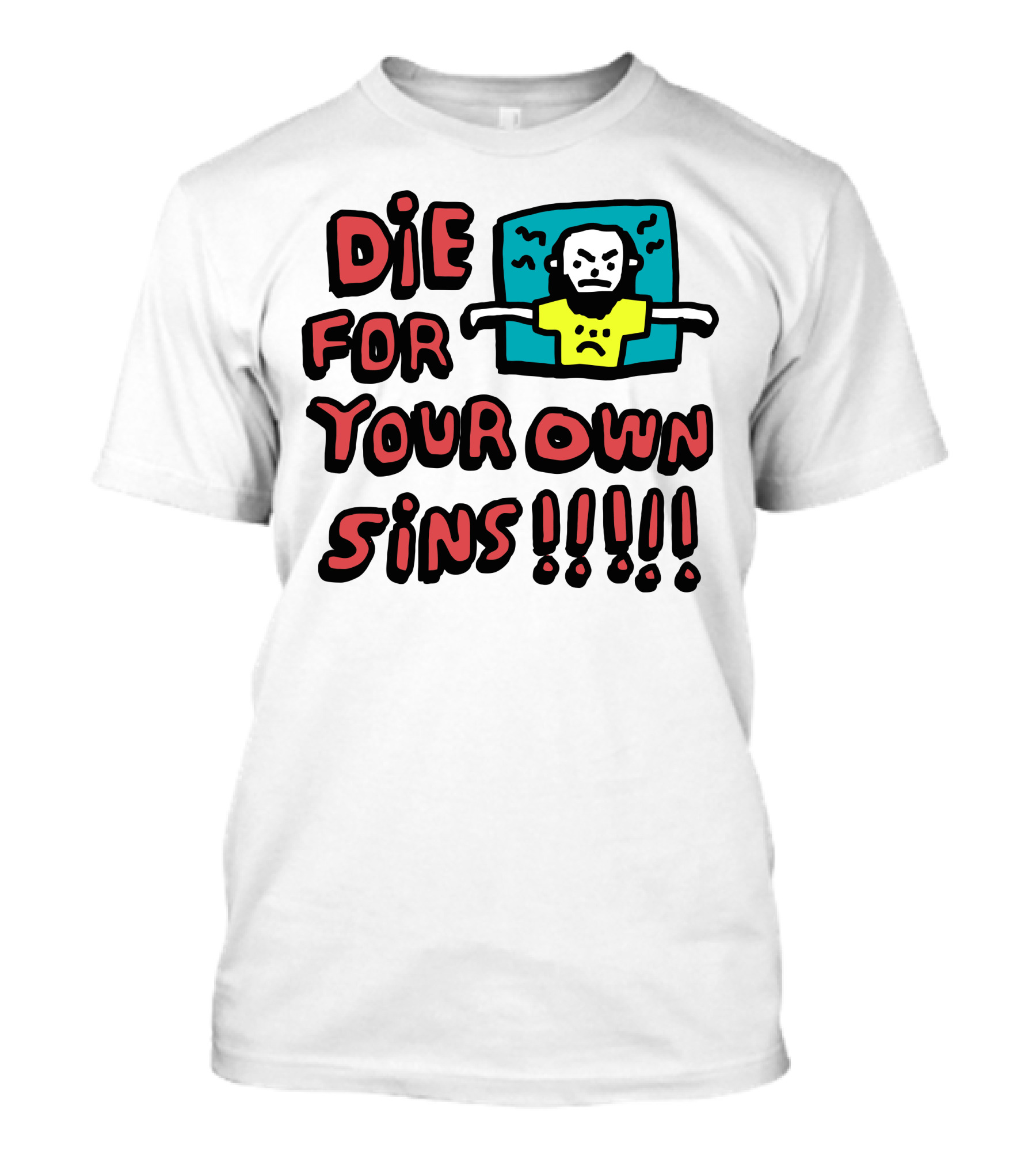 Die For Your Own Sins Comic Angry Figure T-Shirt