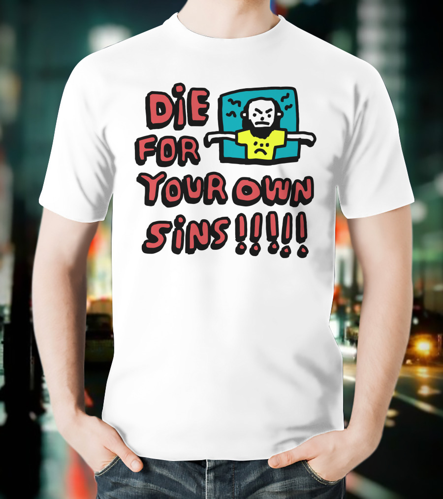 Die For Your Own Sins Comic Angry Figure T-Shirt