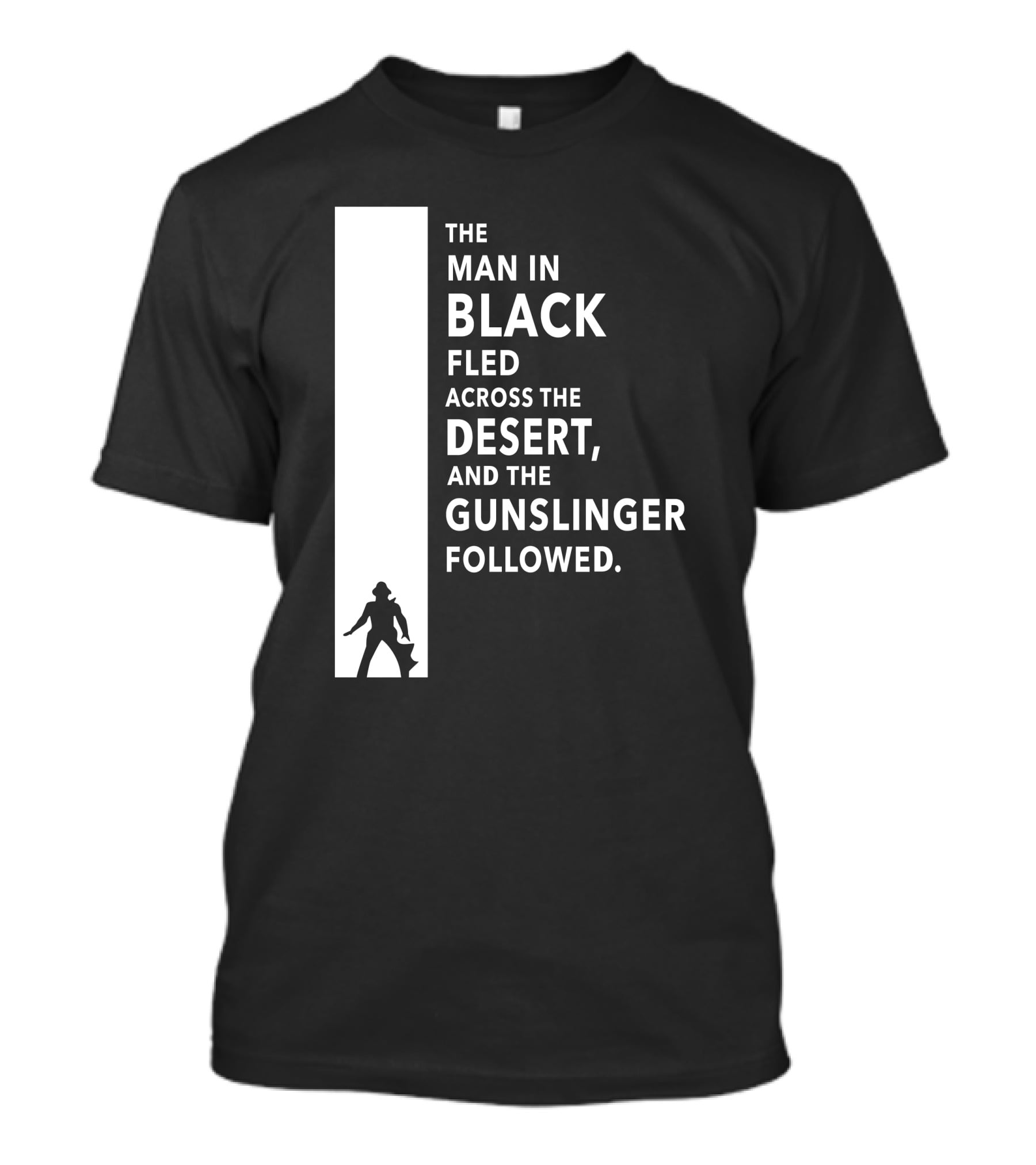 The Man In Black Fled Across The Desert And The Gunslinger Followed T-Shirt