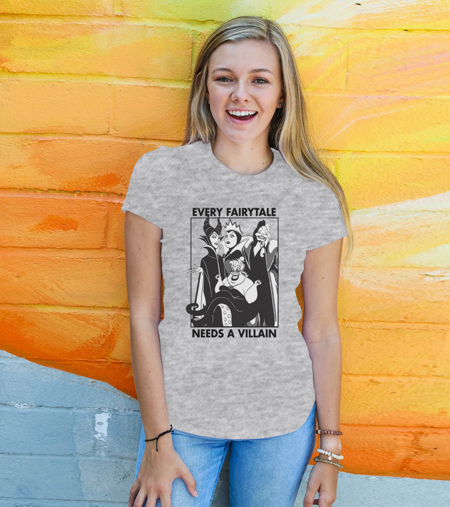 Every Fairy Tale Needs A Villain Maleficent Evil Queen Cruella Ursula T-Shirt
