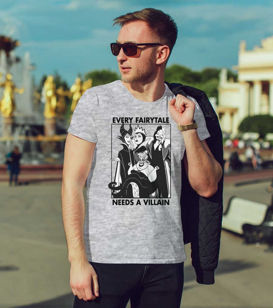 Every Fairy Tale Needs A Villain Maleficent Evil Queen Cruella Ursula T-Shirt