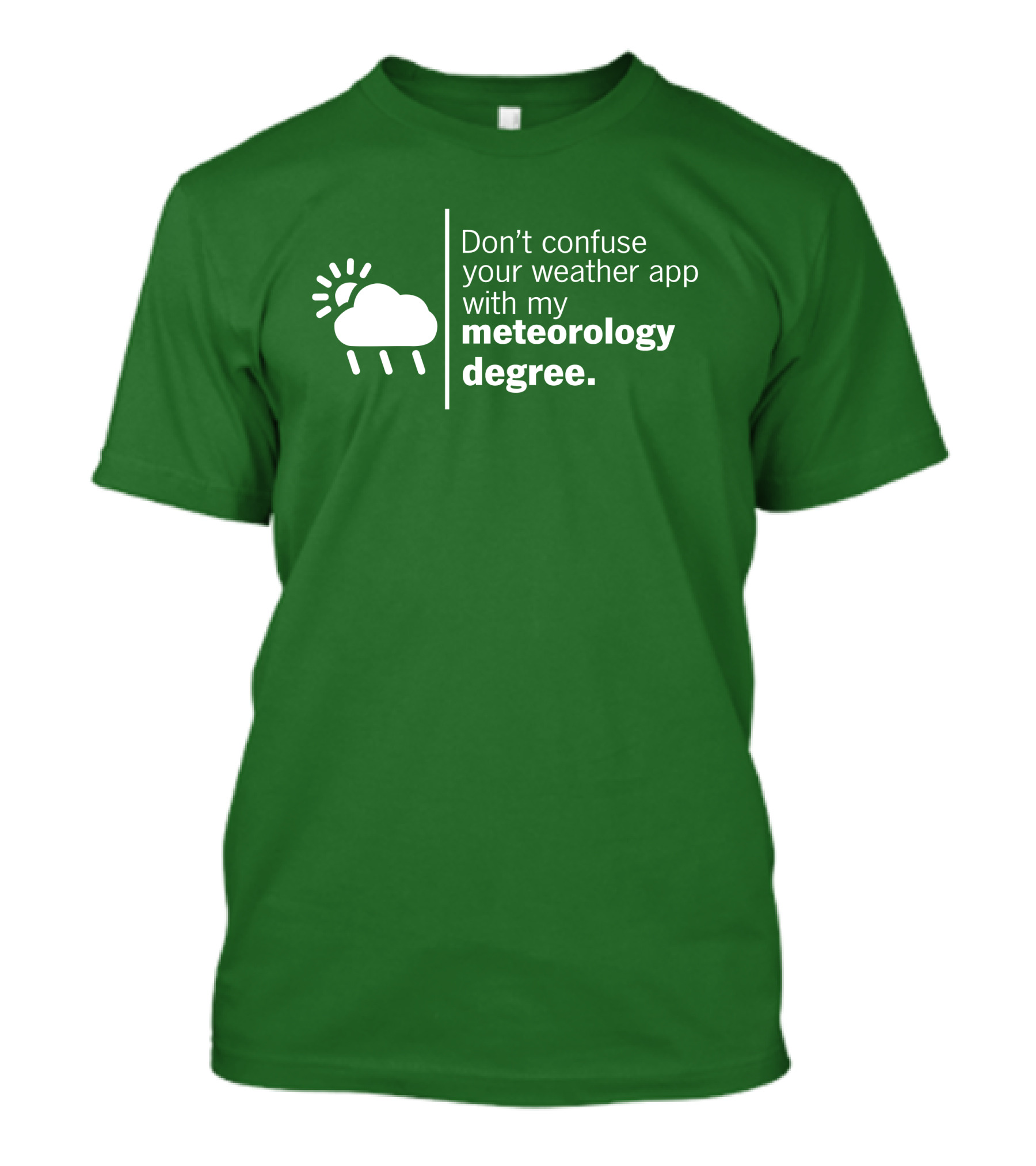 Don't Confuse Your Weather App With My Meteorology Degree Cloud Rain Sun T-Shirt