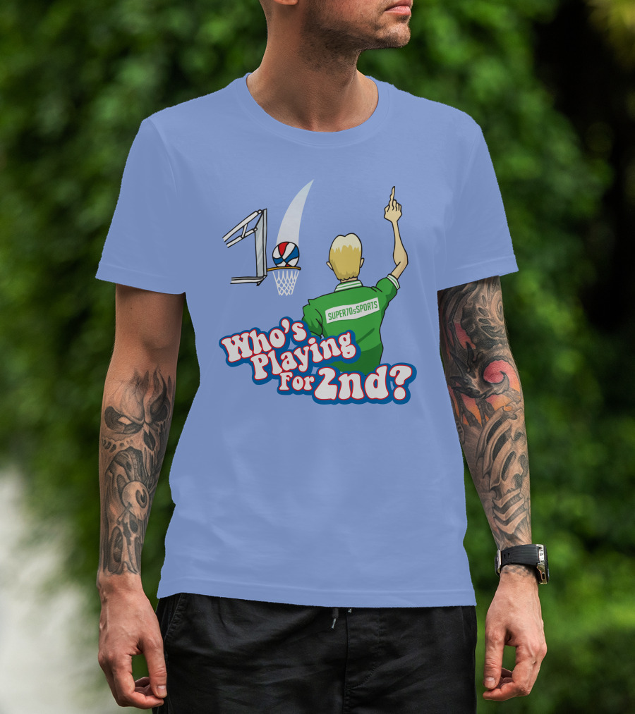 Who's Playing For 2Nd Basketball Humor Super70s Sports T-Shirt