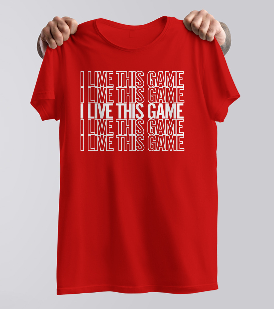 I Live This Game Bold Red Repeated Text T-Shirt