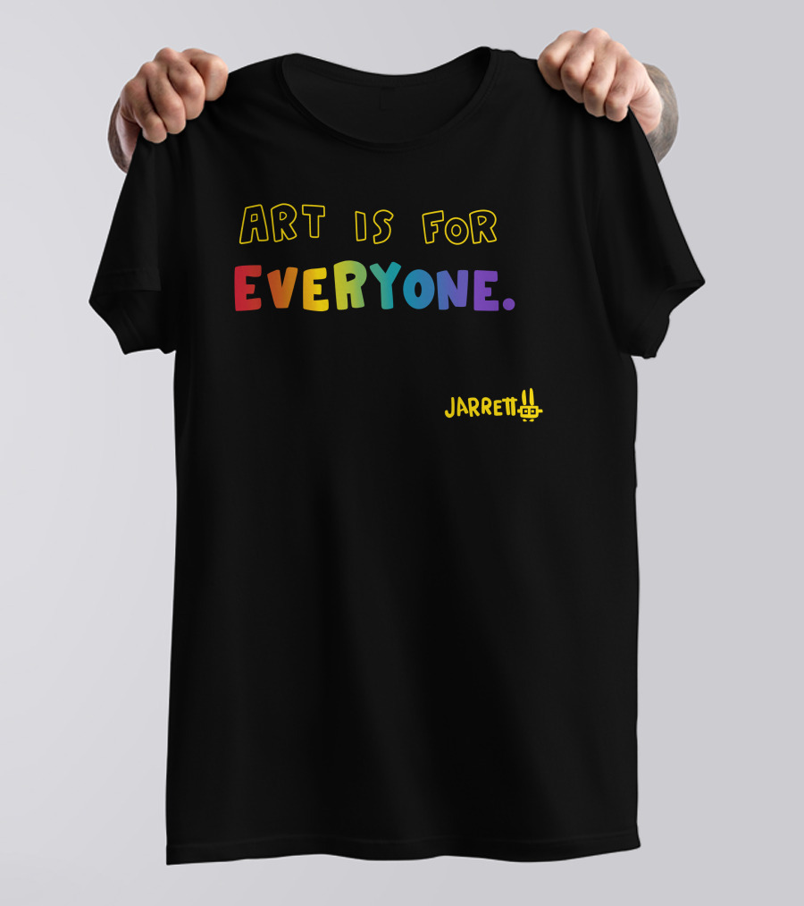 ART IS FOR EVERYONE JARRETT T-Shirt