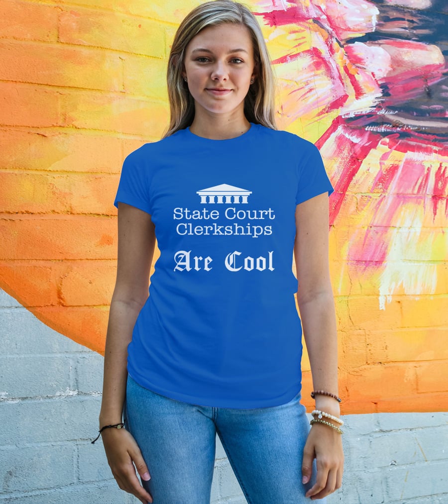 State Court Clerkships Are Cool Iconic Courthouse T-Shirt