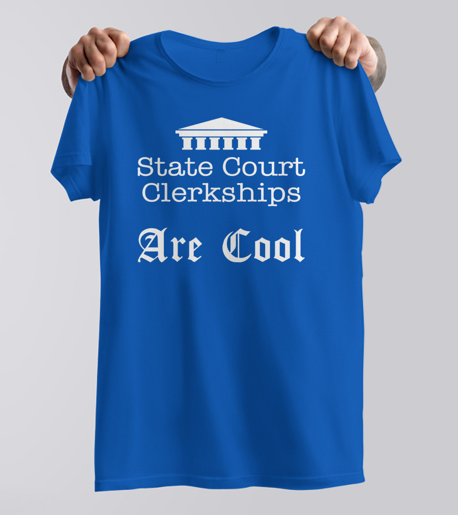 State Court Clerkships Are Cool Iconic Courthouse T-Shirt