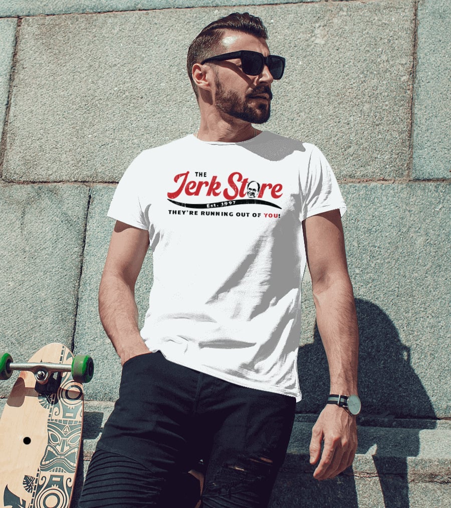 The Jerk Store Est 1997 They're Running Out Of You T-Shirt