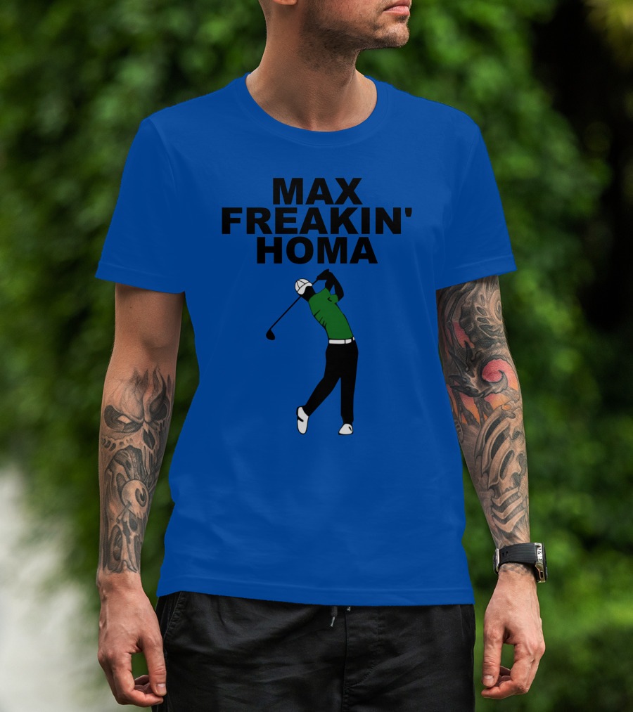MAX FREAKIN' HOMA Golf Swing T-Shirt