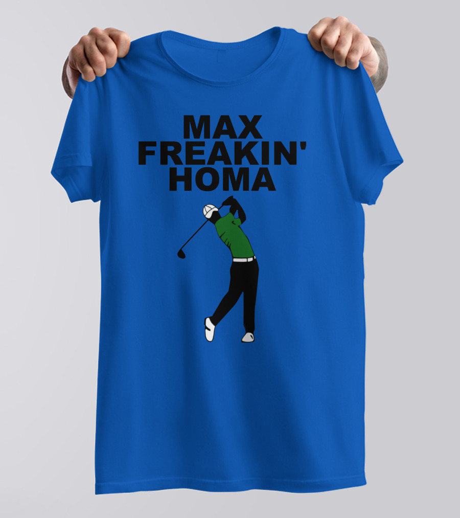 MAX FREAKIN' HOMA Golf Swing T-Shirt