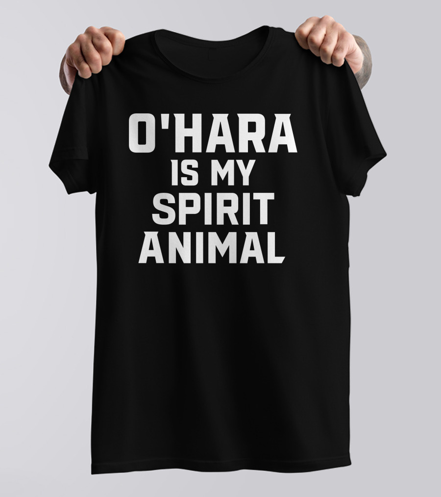 O'Hara Is My Spirit Animal T-Shirt