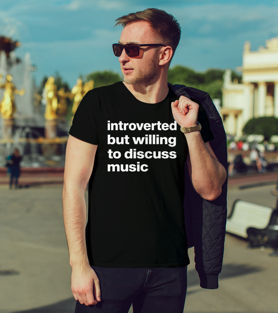 Introverted But Willing To Discuss Music Text T-Shirt
