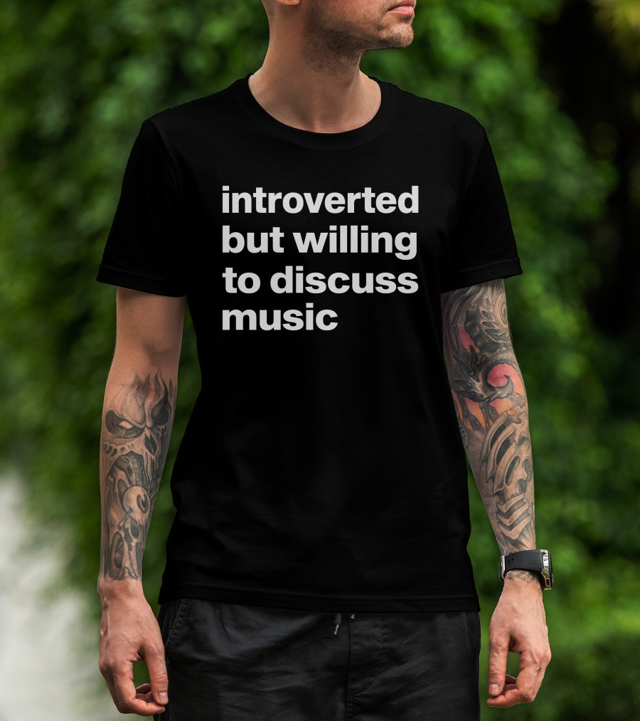 Introverted But Willing To Discuss Music Text T-Shirt