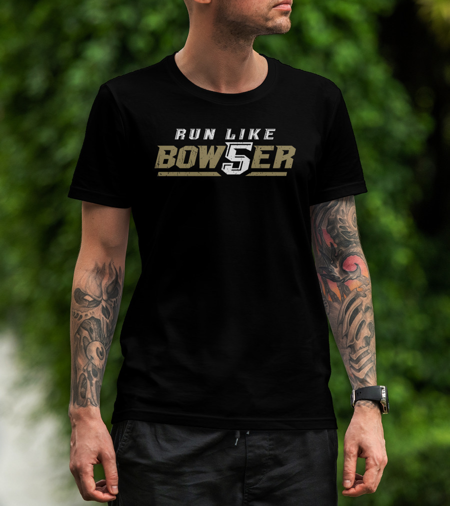 RUN LIKE BOWSER 5 T-Shirt
