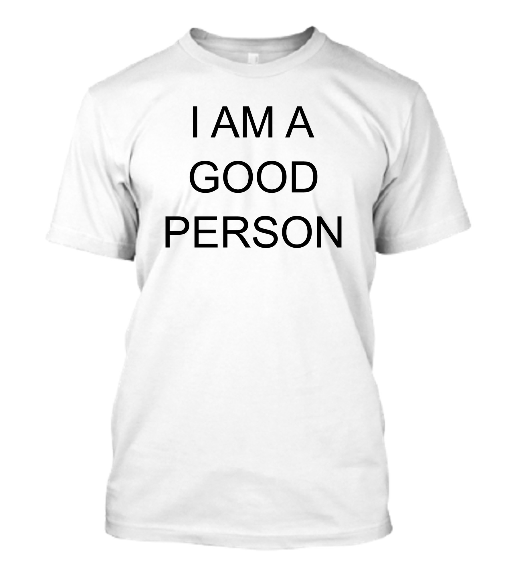 The Babylon Bee I Am A Good Person T-Shirt