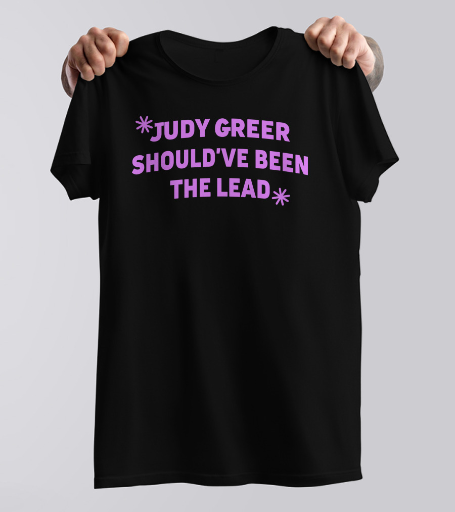 Judy Greer Should've Been The Lead T-Shirt