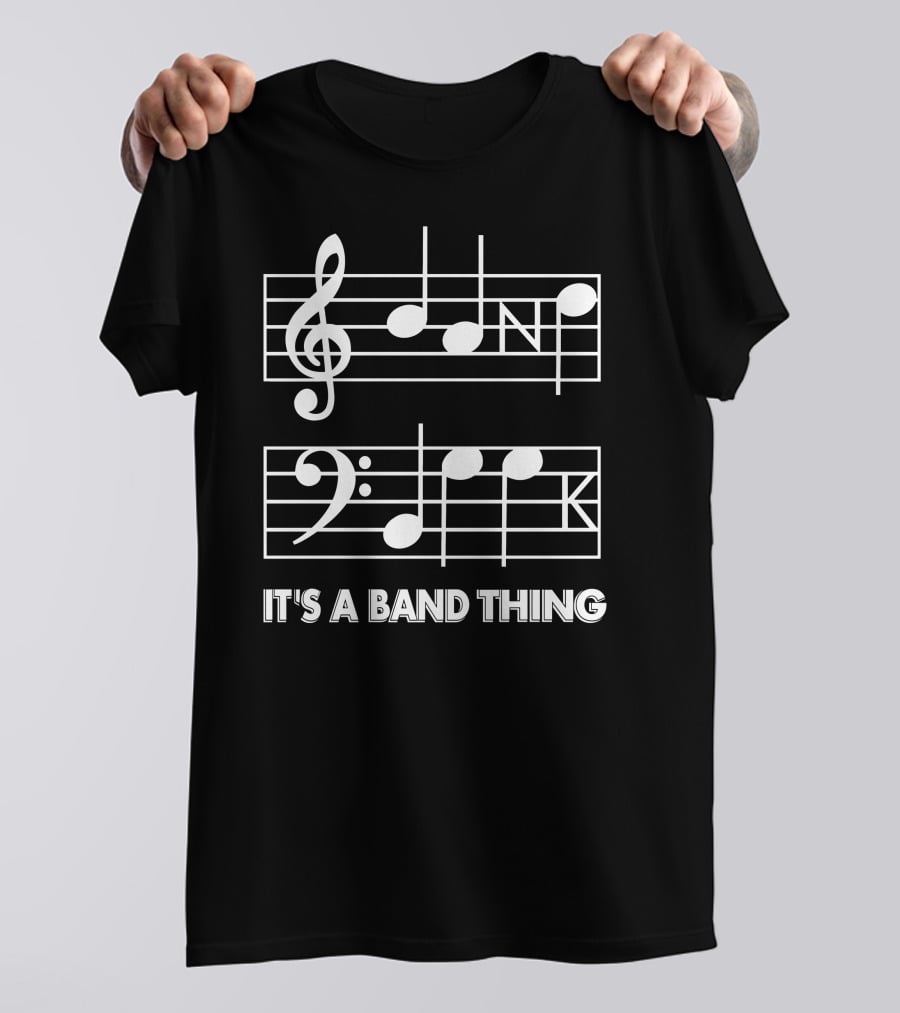 Threatening Music Notation It's A Band Thing Treble And Bass Clef Joke T-Shirt