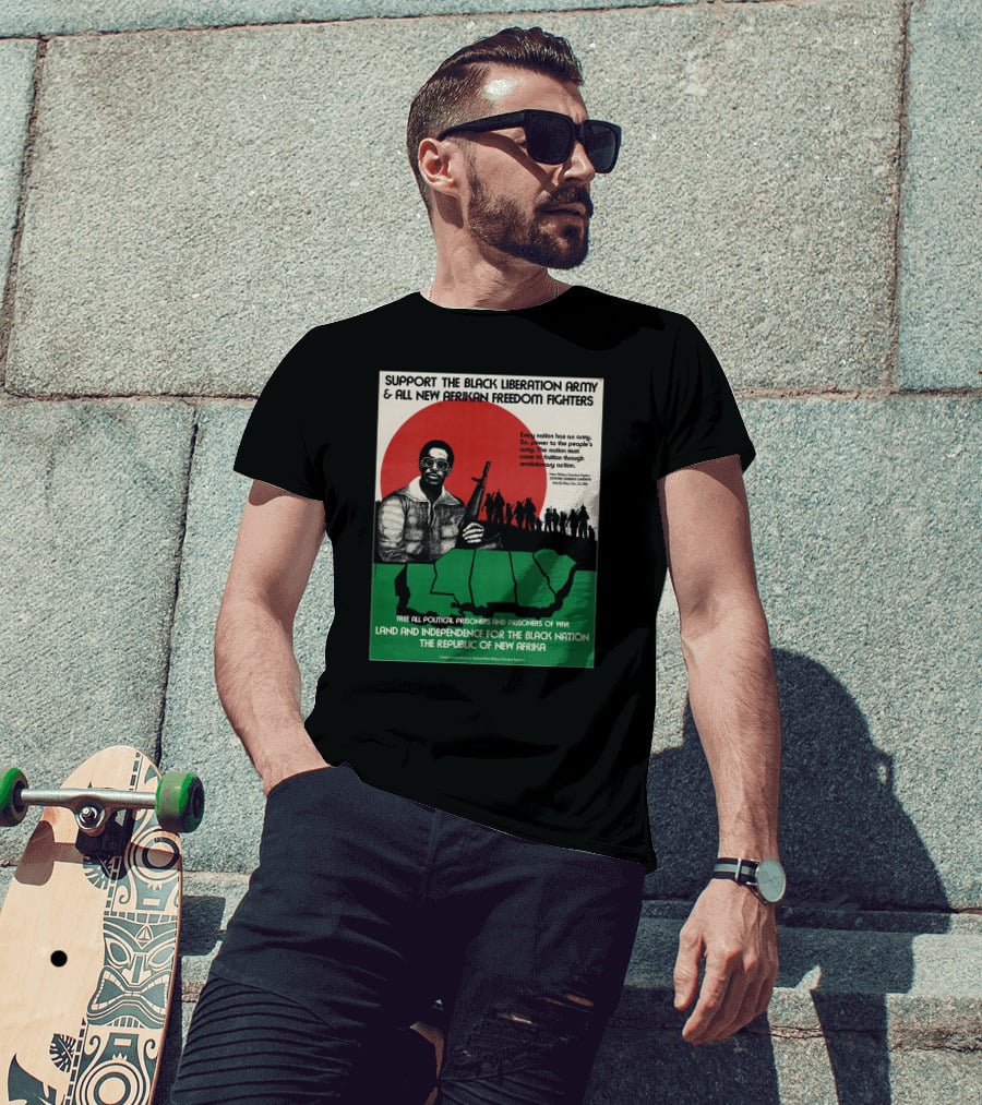 Support The Black Liberation Army And All New Afrikan Freedom Fighters Land And Independence For The Black Nation The Republic Of New Afrika T-Shirt