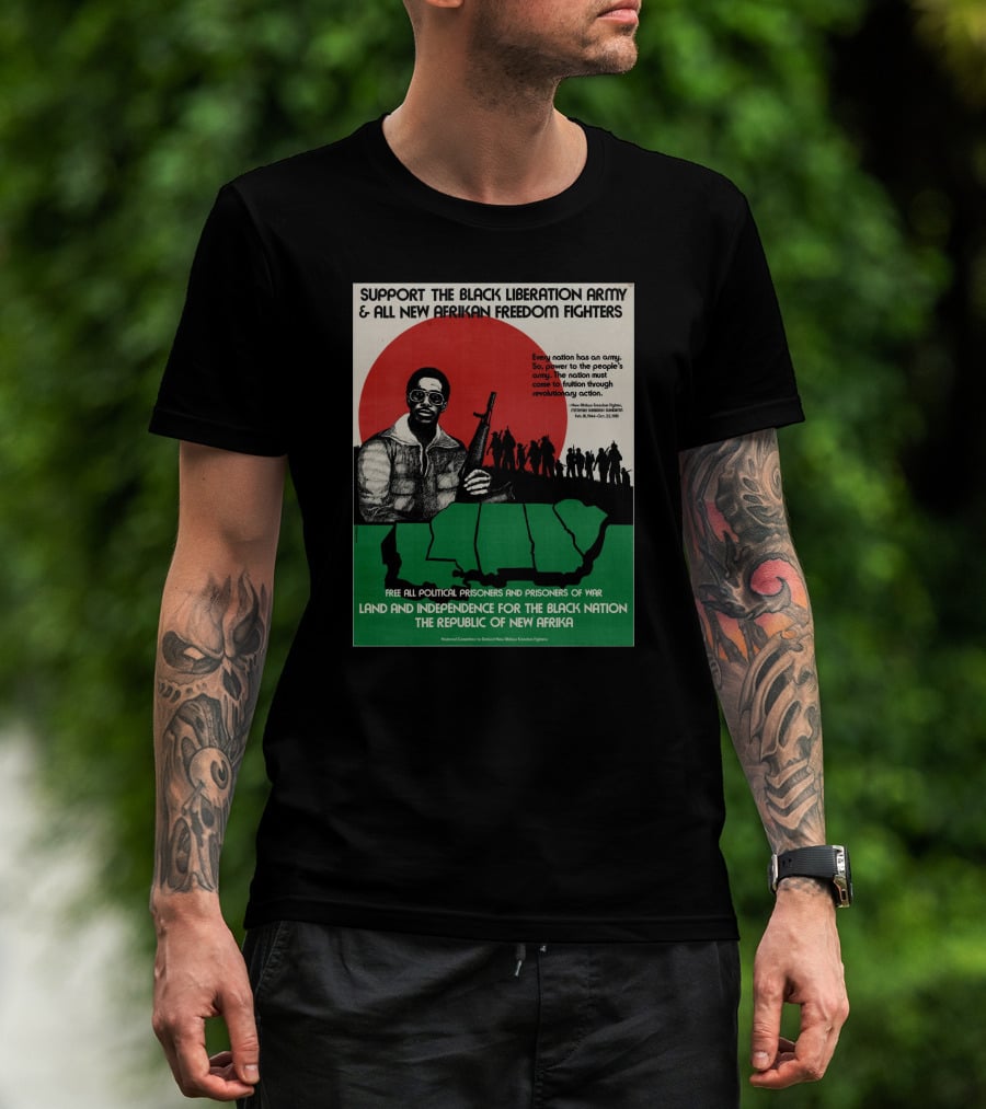 Support The Black Liberation Army And All New Afrikan Freedom Fighters Land And Independence For The Black Nation The Republic Of New Afrika T-Shirt