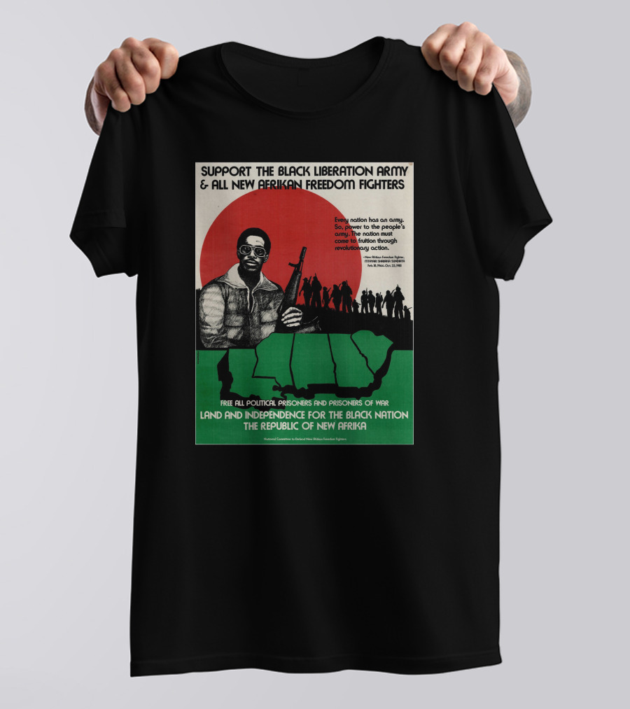 Support The Black Liberation Army And All New Afrikan Freedom Fighters Land And Independence For The Black Nation The Republic Of New Afrika T-Shirt