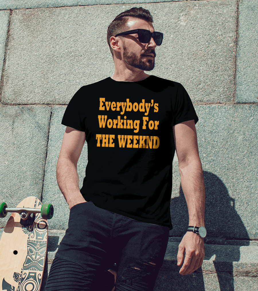 The Idol Updates Everybody's Working For The Weeknd T-Shirt