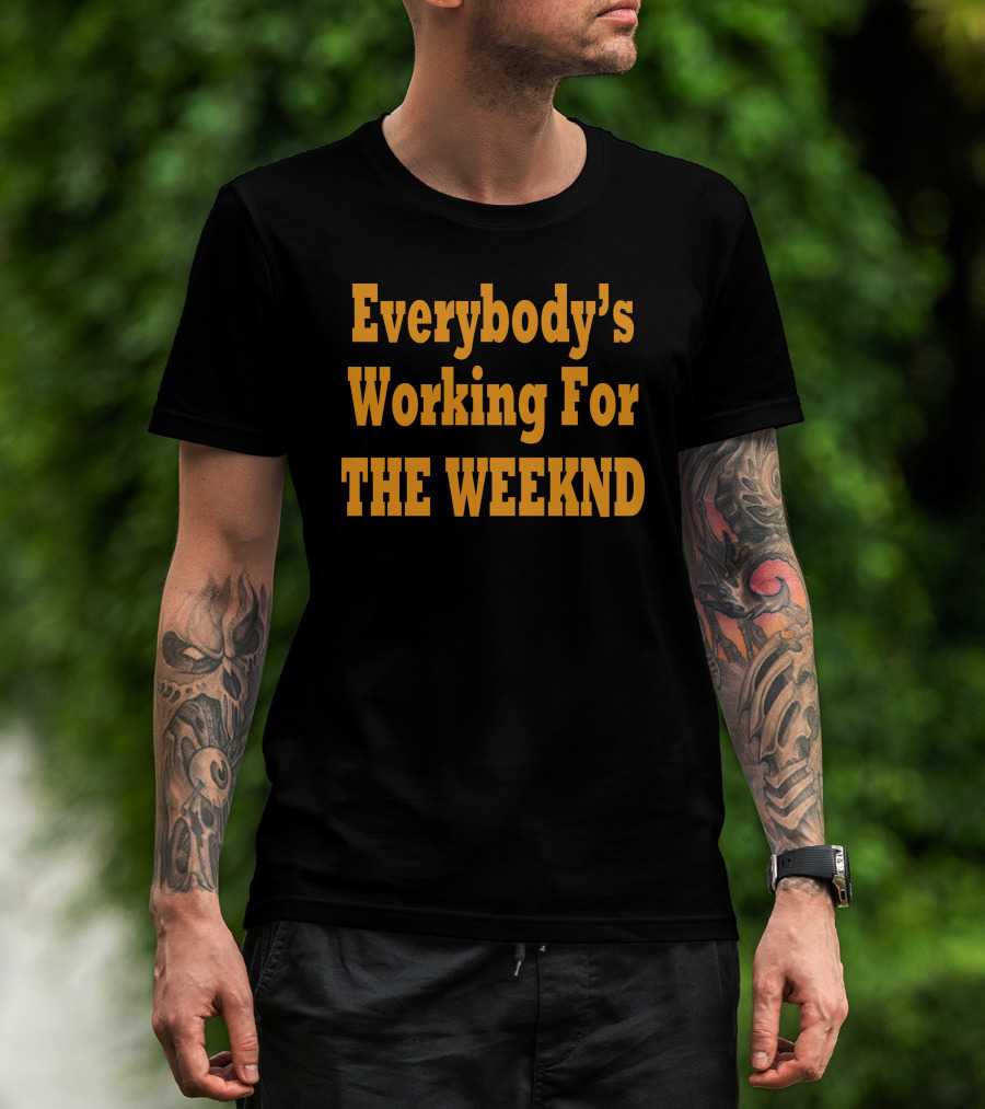 The Idol Updates Everybody's Working For The Weeknd T-Shirt
