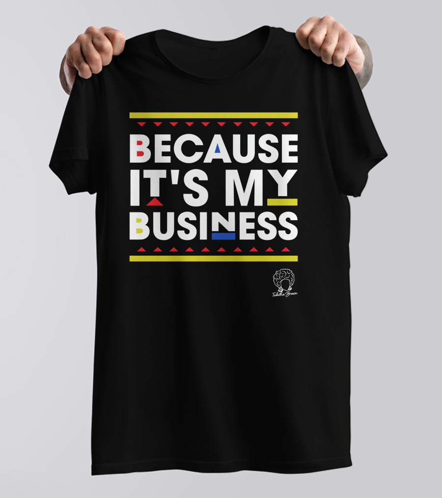 Because It's My Business Tabitha Brown T-Shirt